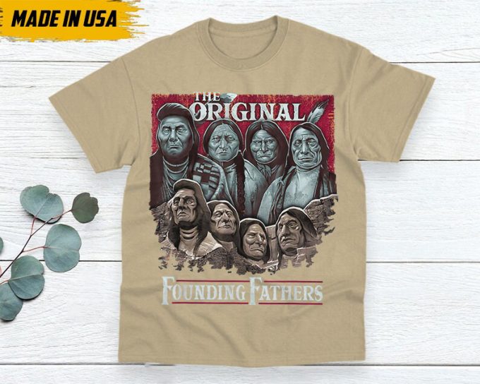 Native American Unisex T-Shirt, Indigenous Day Shirt, Native American Pride Indigenous Shirt, The Original Founding Fathers Native American 2