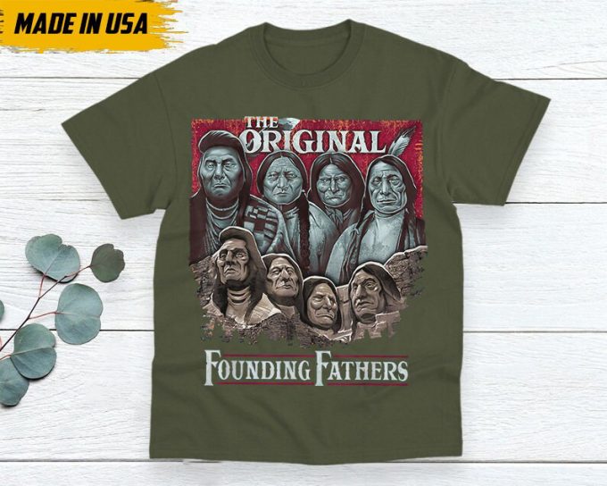 Native American Unisex T-Shirt, Indigenous Day Shirt, Native American Pride Indigenous Shirt, The Original Founding Fathers Native American 3