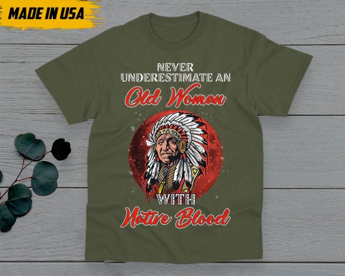 Native American Unisex T-Shirt, Native American Gift, American Pride Indigenous Shirt, Never Underestimate An Old Woman With Native Blood 2