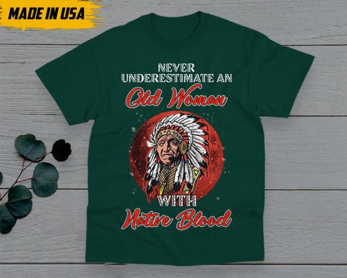 Native American Unisex T-Shirt, Native American Gift, American Pride Indigenous Shirt, Never Underestimate An Old Woman With Native Blood 4