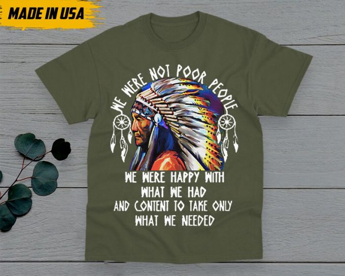 Native American Unisex T-Shirt, Native American Gift, American Pride Indigenous Shirt, We Were Not Poor People American Pride Shirts 2