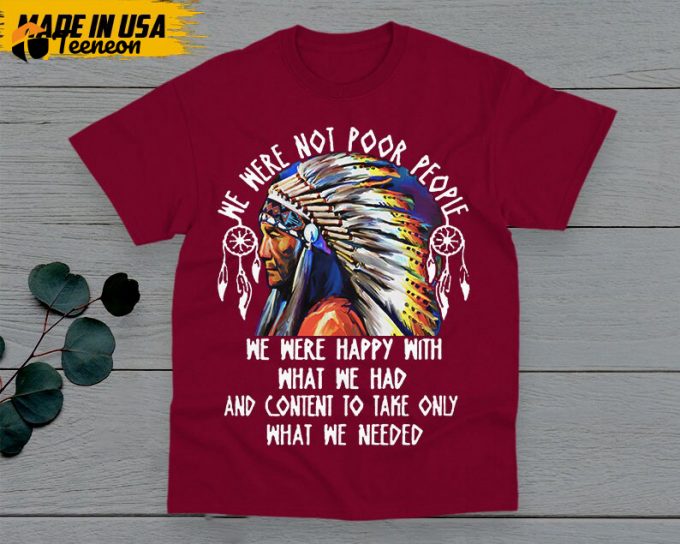 Native American Unisex T-Shirt, Native American Gift, American Pride Indigenous Shirt, We Were Not Poor People American Pride Shirts 1