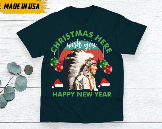 Native American Unisex T-Shirt, Native American Gift, Gift For Native, Indian Shirt, Indigenous Shirt,Christmas Here Wish You Happy New Year 3