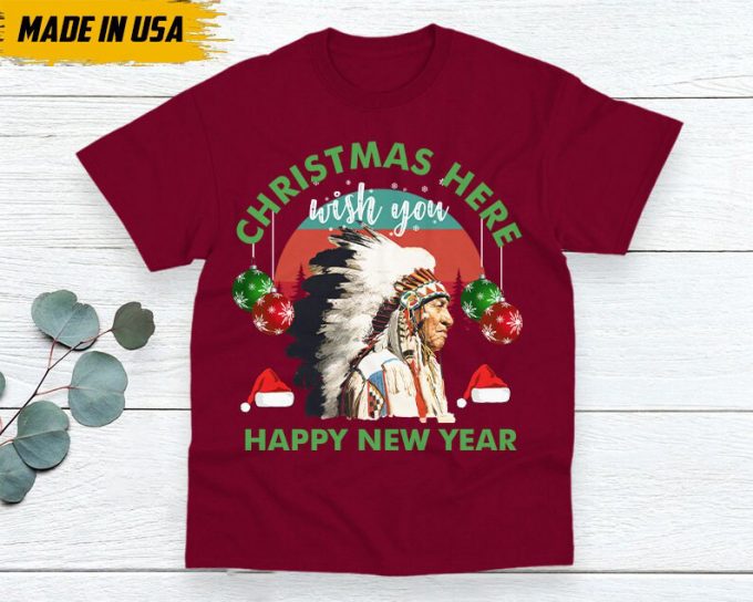 Native American Unisex T-Shirt, Native American Gift, Gift For Native, Indian Shirt, Indigenous Shirt,Christmas Here Wish You Happy New Year 4