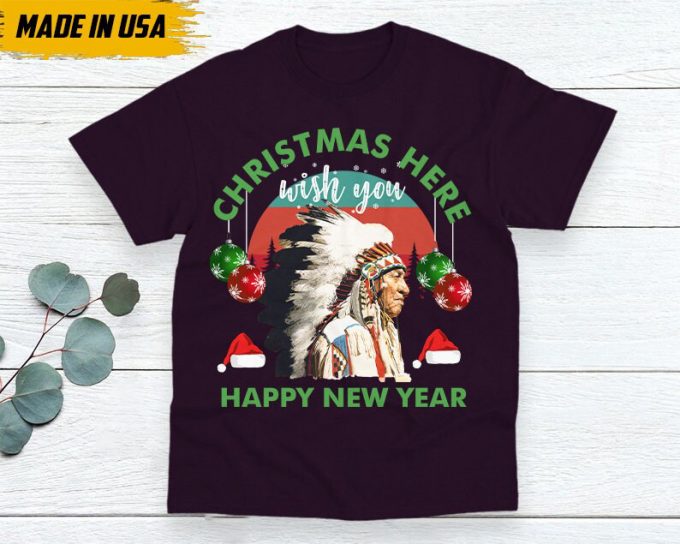 Native American Unisex T-Shirt, Native American Gift, Gift For Native, Indian Shirt, Indigenous Shirt,Christmas Here Wish You Happy New Year 5