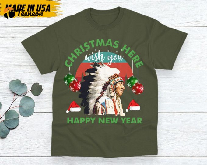 Native American Unisex T-Shirt, Native American Gift, Gift For Native, Indian Shirt, Indigenous Shirt,Christmas Here Wish You Happy New Year 1