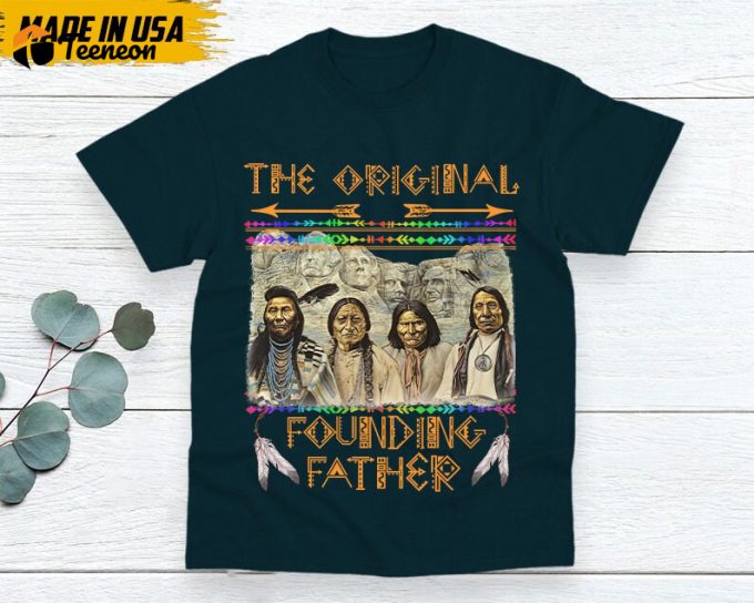 Native American Unisex T-Shirt, Native American Gift, Gift For Native, Indian Shirt, Indigenous Shirt, The Original Founding Fathers