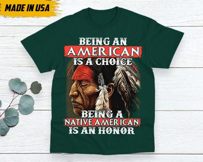 Native American Unisex T-Shirt, Native American Gift, Native American Indigenous Shirt, Being A Native American Is An Honor 3