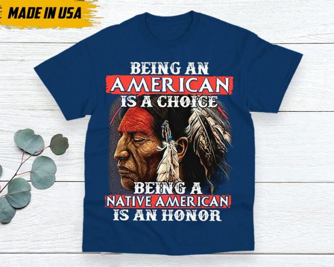 Native American Unisex T-Shirt, Native American Gift, Native American Indigenous Shirt, Being A Native American Is An Honor 4