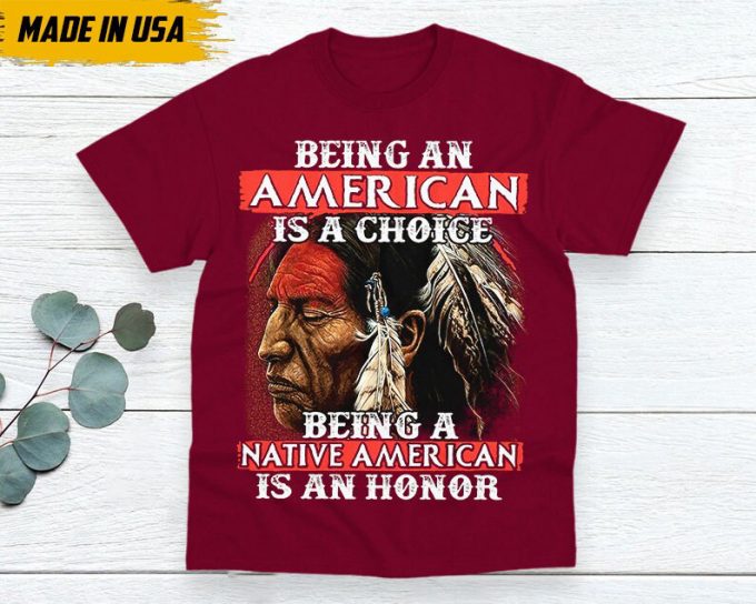 Native American Unisex T-Shirt, Native American Gift, Native American Indigenous Shirt, Being A Native American Is An Honor 5