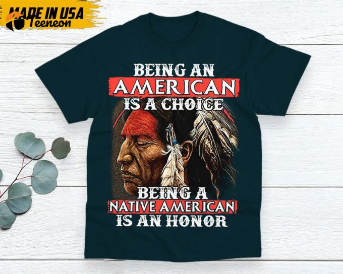 Native American Unisex T-Shirt, Native American Gift, Native American Indigenous Shirt, Being A Native American Is An Honor 1