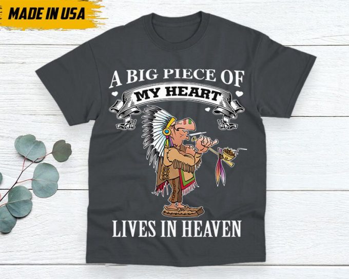 Native American Unisex T-Shirt, Native American Gift, Native American Pride Indigenous Shirt, A Big Piece Of My Heart Lives In Heaven 2