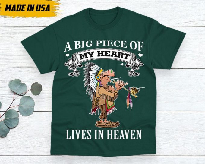 Native American Unisex T-Shirt, Native American Gift, Native American Pride Indigenous Shirt, A Big Piece Of My Heart Lives In Heaven 3