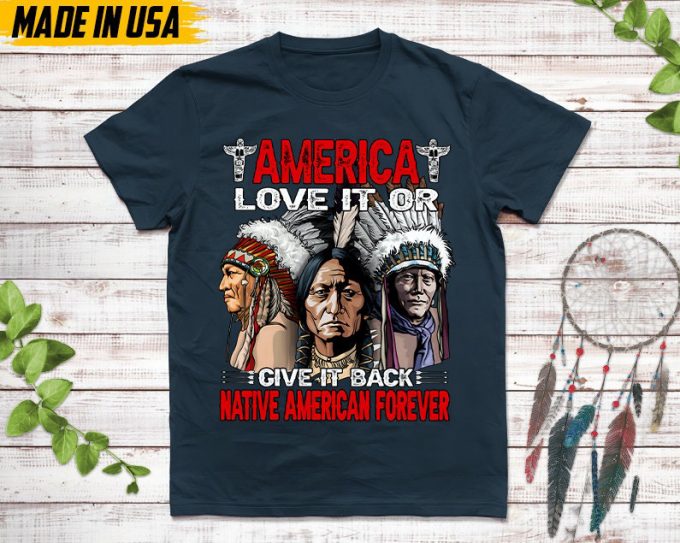 Native American Unisex T-Shirt, Native American Gift, Native American Pride Indigenous Shirt, America Love It Or Give It Back 2