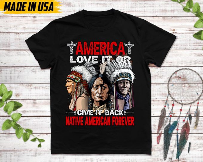 Native American Unisex T-Shirt, Native American Gift, Native American Pride Indigenous Shirt, America Love It Or Give It Back 5
