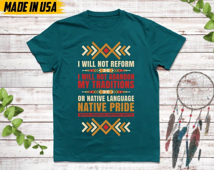 Native American Unisex T-Shirt, Native American Gift, Native American Pride Indigenous Shirt, I Will Not Reform, Native Pride 5