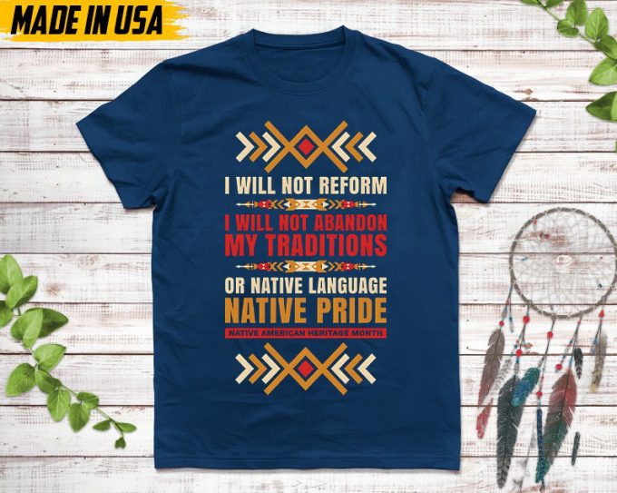 Native American Unisex T-Shirt, Native American Gift, Native American Pride Indigenous Shirt, I Will Not Reform, Native Pride 6