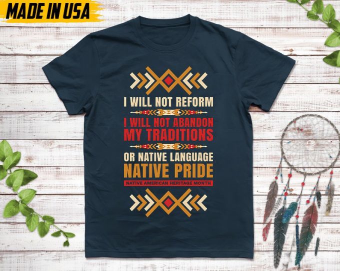 Native American Unisex T-Shirt, Native American Gift, Native American Pride Indigenous Shirt, I Will Not Reform, Native Pride 7