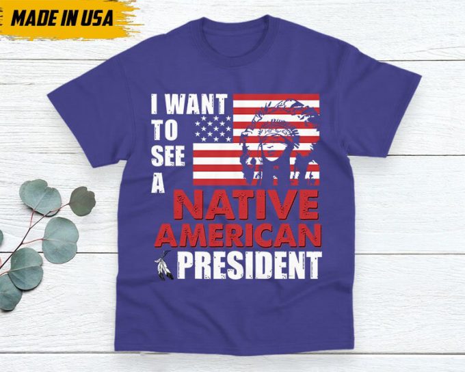 Native American Unisex T-Shirt, Native American Gift, Native American Pride Indigenous Shirt, Indian Shirt, I Want To See A Native American 5