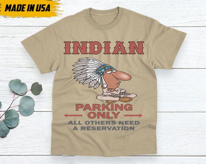 Native American Unisex T-Shirt, Native American Gift, Native American Pride Indigenous Shirt, Indian Shirt, Indian Parking Only 4