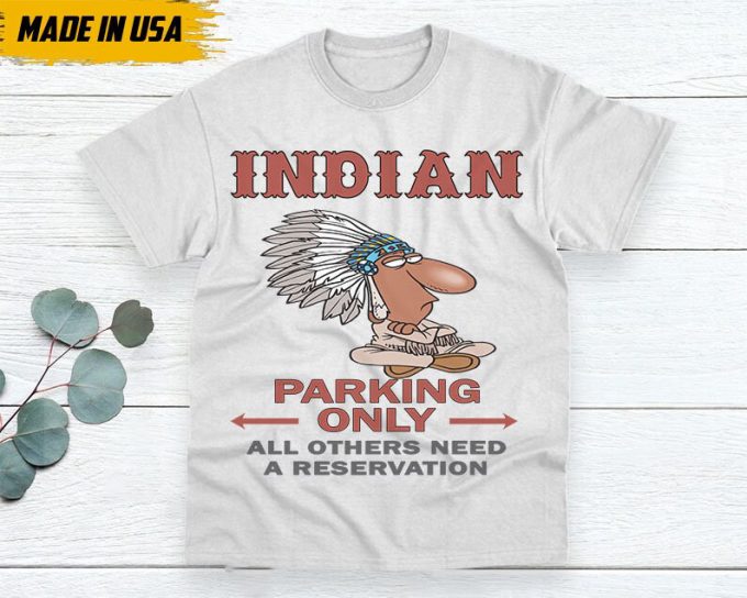 Native American Unisex T-Shirt, Native American Gift, Native American Pride Indigenous Shirt, Indian Shirt, Indian Parking Only 6