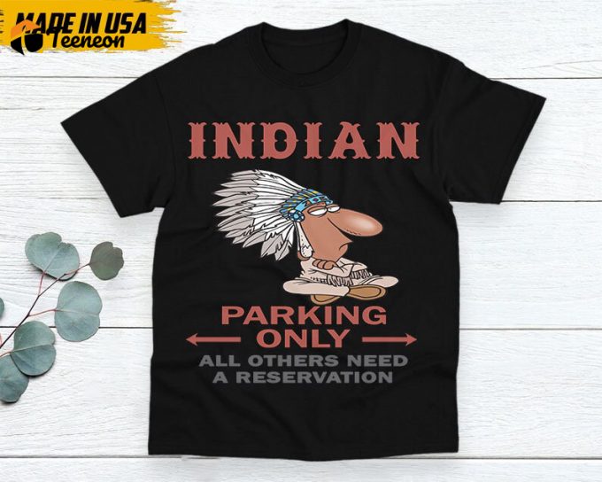 Native American Unisex T-Shirt, Native American Gift, Native American Pride Indigenous Shirt, Indian Shirt, Indian Parking Only 1