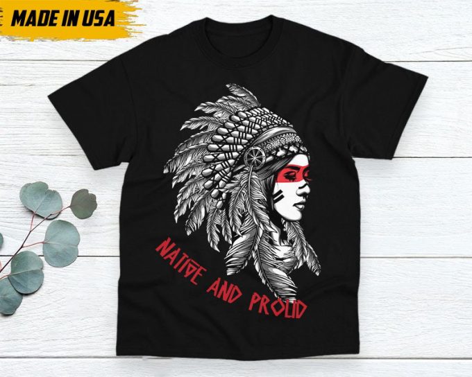 Native American Unisex T-Shirt, Native American Gift, Native American Pride Indigenous Shirt, Indian Shirt, Native And Proud Shirt 2