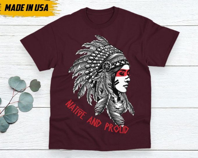 Native American Unisex T-Shirt, Native American Gift, Native American Pride Indigenous Shirt, Indian Shirt, Native And Proud Shirt 4