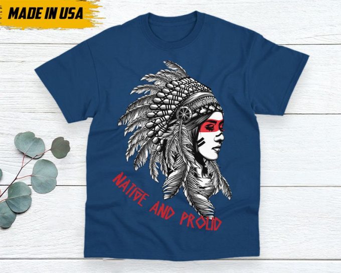 Native American Unisex T-Shirt, Native American Gift, Native American Pride Indigenous Shirt, Indian Shirt, Native And Proud Shirt 5