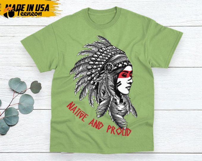 Native American Unisex T-Shirt, Native American Gift, Native American Pride Indigenous Shirt, Indian Shirt, Native And Proud Shirt 1