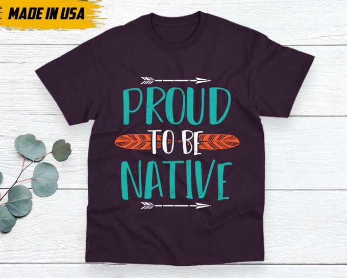 Native American Unisex T-Shirt, Native American Gift, Native American Pride Indigenous Shirt, Indian Shirt, Proud To Be Native Shirt 3