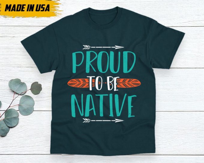 Native American Unisex T-Shirt, Native American Gift, Native American Pride Indigenous Shirt, Indian Shirt, Proud To Be Native Shirt 5