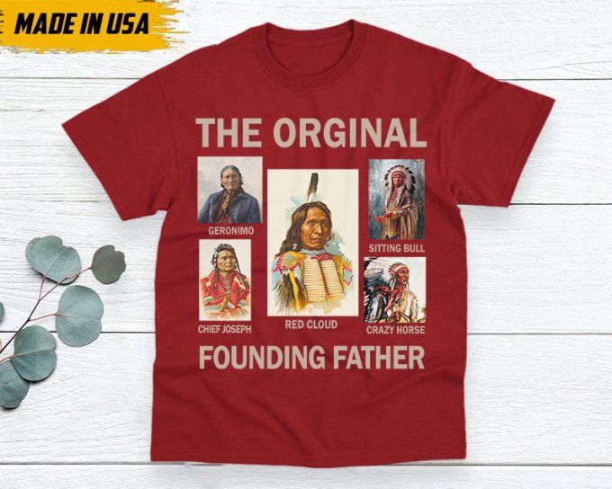 Native American Unisex T-Shirt, Native American Gift, Native American Pride Indigenous Shirt, Indian Shirt, The Original Founding Fathers 4