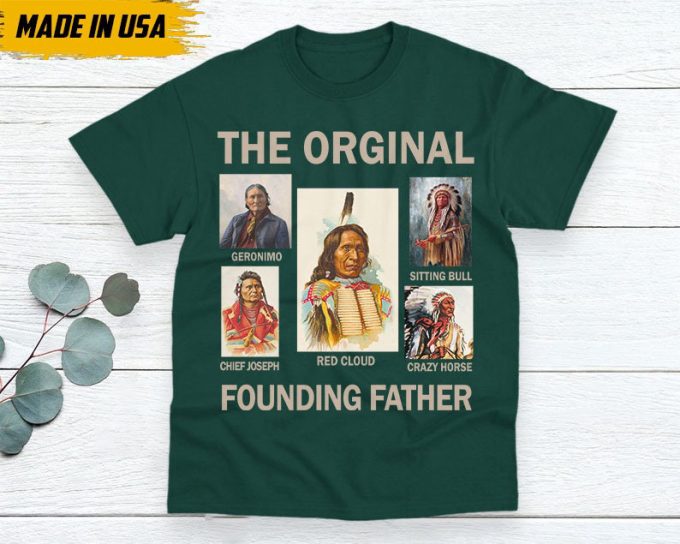 Native American Unisex T-Shirt, Native American Gift, Native American Pride Indigenous Shirt, Indian Shirt, The Original Founding Fathers 6