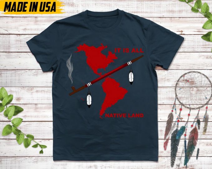 Native American Unisex T-Shirt, Native American Gift, Native American Pride Indigenous Shirt, It'S All Native Land 2
