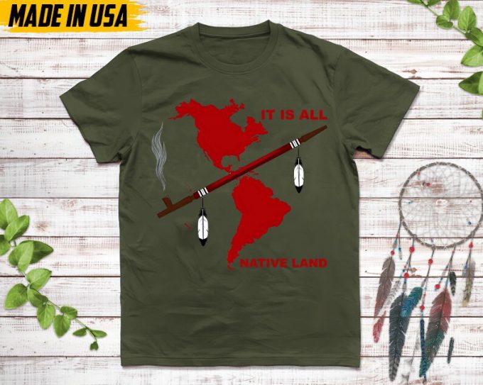 Native American Unisex T-Shirt, Native American Gift, Native American Pride Indigenous Shirt, It'S All Native Land 3