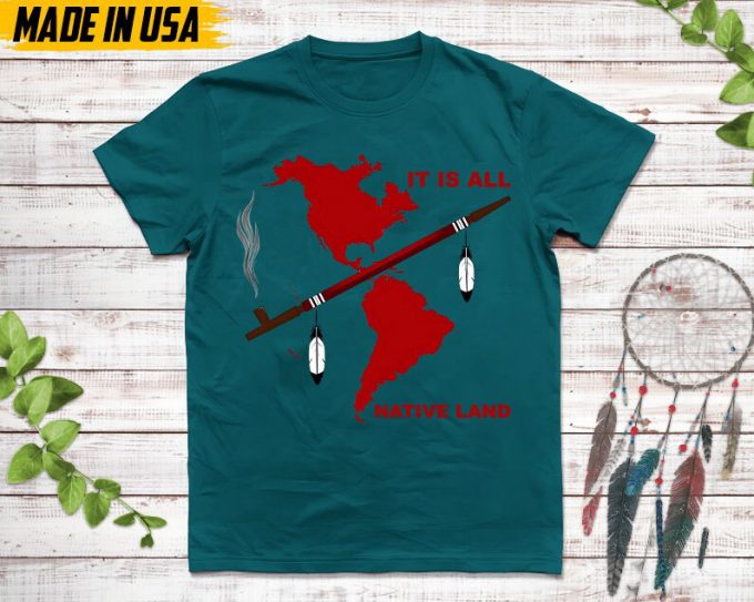 Native American Unisex T-Shirt, Native American Gift, Native American Pride Indigenous Shirt, It'S All Native Land 4