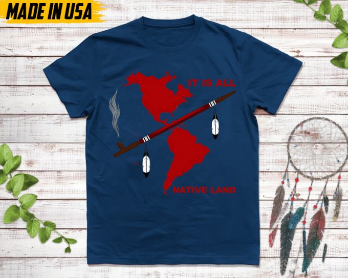 Native American Unisex T-Shirt, Native American Gift, Native American Pride Indigenous Shirt, It'S All Native Land 5