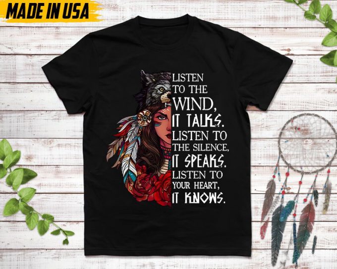 Native American Unisex T-Shirt, Native American Gift, Native American Pride Indigenous Shirt, Listen To The Wild It Talks 7