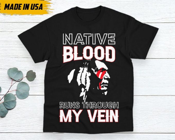 Native American Unisex T-Shirt, Native American Gift, Native American Pride Indigenous Shirt, Native Blood Runs Through My Veins Shirt 2