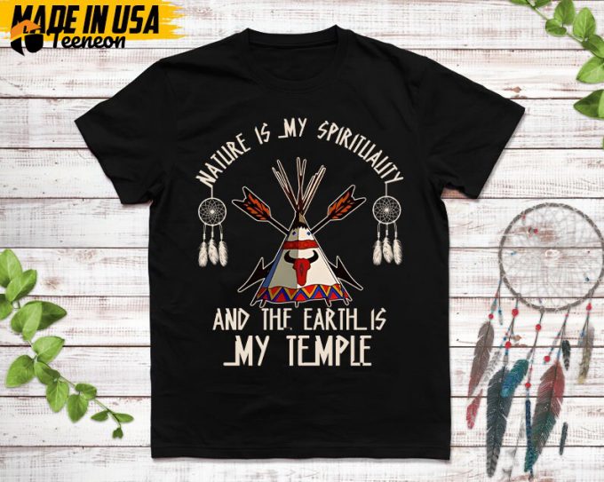 Native American Unisex T-Shirt, Native American Gift, Native American Pride Indigenous Shirt, Nature Is My Spirituality Native Shirt 1