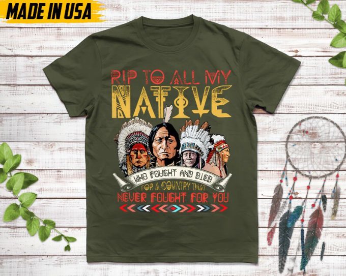 Native American Unisex T-Shirt, Native American Gift, Native American Pride Indigenous Shirt, Rip To All My Native Who Fought And Died Shirt 2