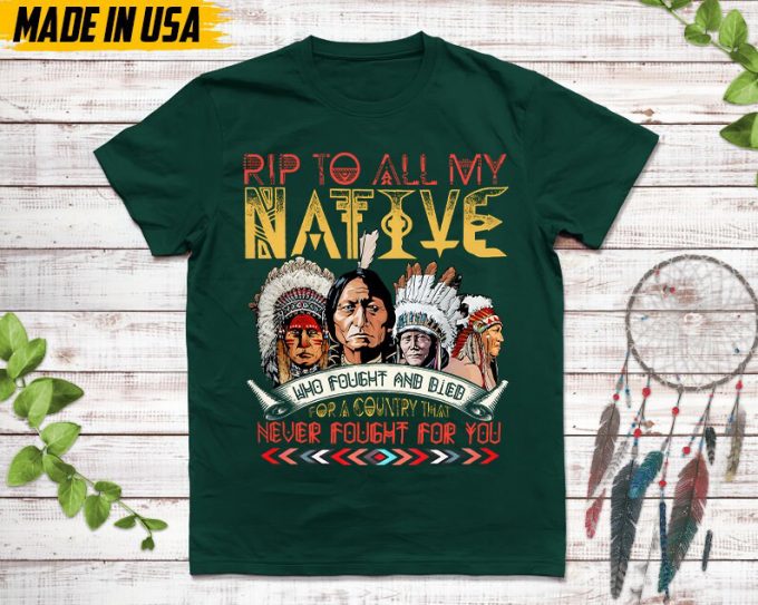 Native American Unisex T-Shirt, Native American Gift, Native American Pride Indigenous Shirt, Rip To All My Native Who Fought And Died Shirt 5