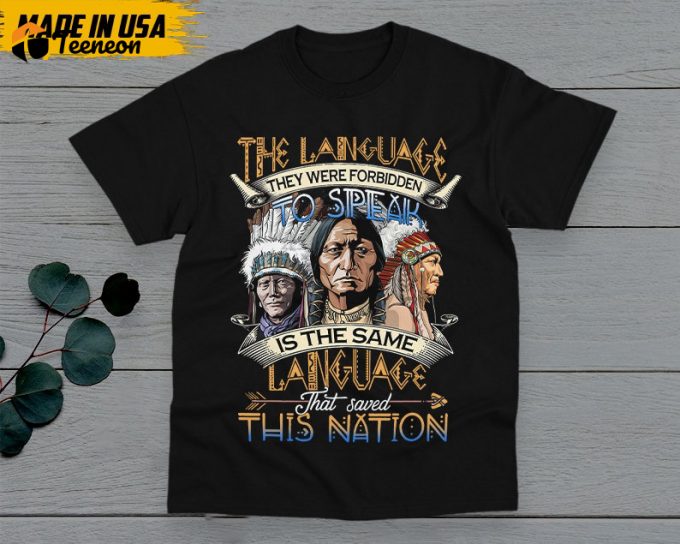 Native American Unisex T-Shirt, Native American Gift, Native American Pride Indigenous Shirt, The Language They Were Forbidden To Speak 1