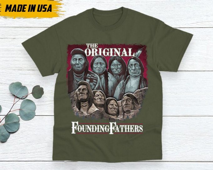 Native American Unisex T-Shirt, Native American Gift, Native American Pride Indigenous Shirt, The Original Founding Fathers 4