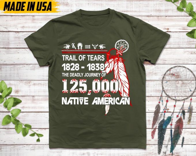 Native American Unisex T-Shirt, Native American Gift, Native American Pride Indigenous Shirt, Trail Of Tears 1828 - 1838 2