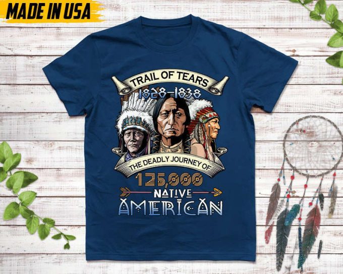 Native American Unisex T-Shirt, Native American Gift, Native American Pride Indigenous Shirt, Trail Of Tears 1828-1838 Native American Shirt 6