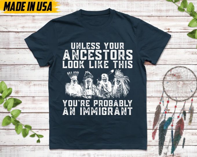 Native American Unisex T-Shirt, Native American Gift, Native American Pride Indigenous Shirt, Unless Your Ancestors Look Like This Shirt 2