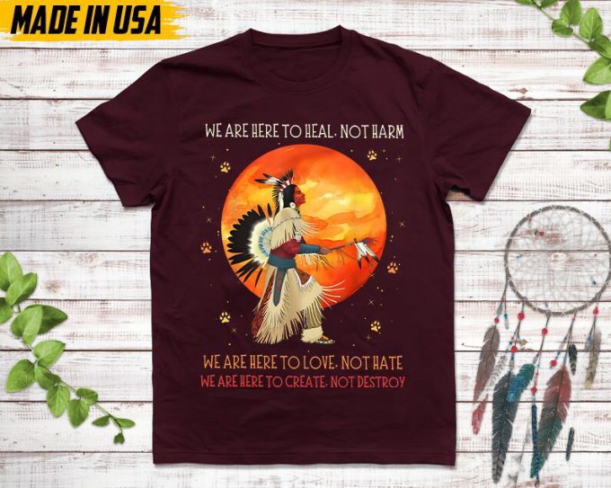 Native American Unisex T-Shirt, Native American Gift, Native American Pride Indigenous Shirt, We Are Here To Heal Not Harm Native Shirt 5