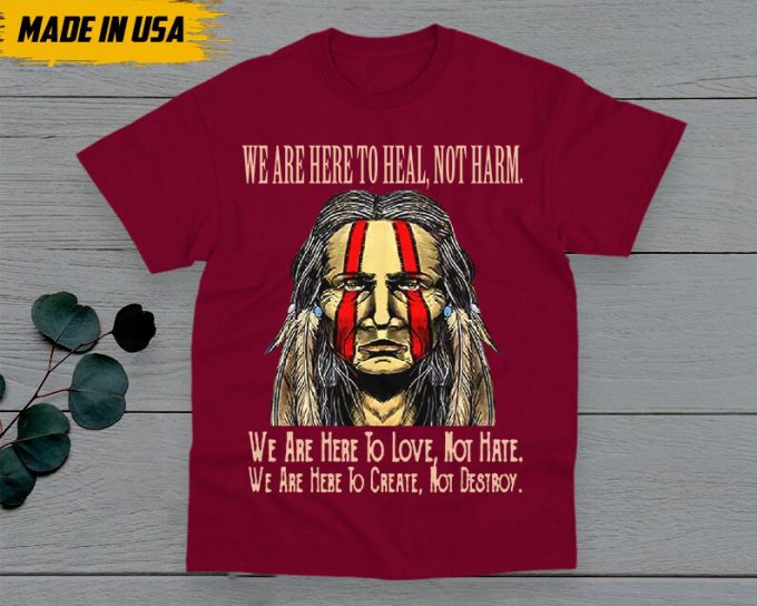 Native American Unisex T-Shirt, Native American Gift, Native American Pride Indigenous Shirt, We Are Here To Heal, Not Harm Native Shirt 3